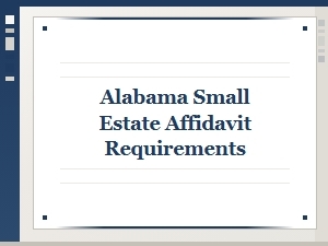 Alabama Small Estate Affidavit Requirements Basics