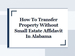 Alternatives to Small Estate Affidavits in Alabama