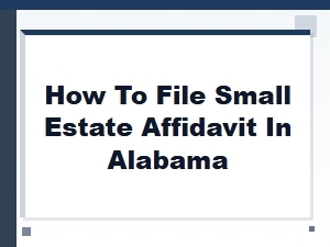 Benefits of Using Small Estate Affidavit in Alabama