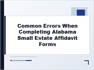 Common Errors in Alabama Small Estate Affidavits