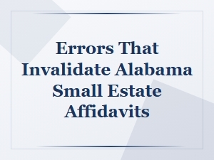 Common Mistakes in Alabama Small Estate Affidavits