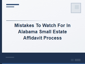 Common Mistakes in Alabama Small Estate Affidavits