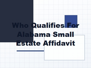 Who Qualifies for Alabama Small Estate Affidavit