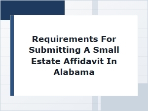 Requirements for Submitting a Small Estate Affidavit in Alabama
