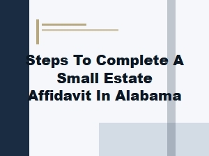 Steps to Complete a Small Estate Affidavit in Alabama