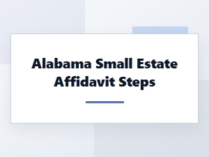 Alabama Small Estate Affidavit Steps Guide