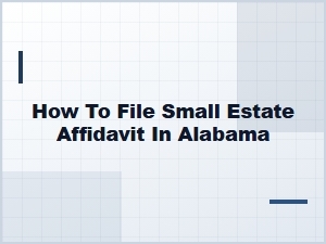 How to File Small Estate Affidavit in Alabama