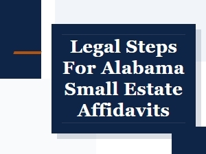 Legal Steps for Alabama Small Estate Affidavits