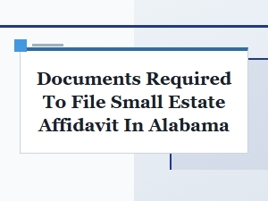Documents Required to File Small Estate Affidavit in Alabama