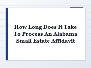 How Long to Process Alabama Small Estate Affidavit